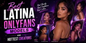 Best Latina OnlyFans Models and Hottest Creators