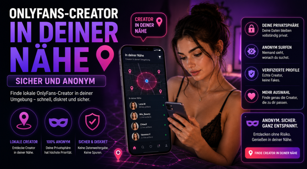 OnlyFans-Creator in deiner Nähe – sicher und anonym