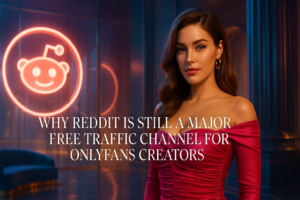 Why Reddit Is Still a Major Free Traffic Channel for OnlyFans Creators